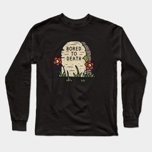 Bored to Death Long Sleeve T-Shirt